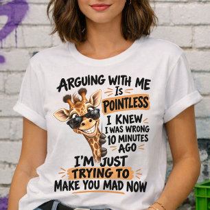Arguing With Me Is Pointless Funny Giraffe T-Shirt