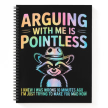 Arguing With Me Is Pointless Funny Raccoon