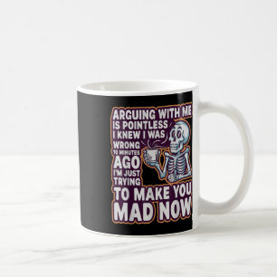 Arguing With Me Is Pointless _ Funny Sarcastic Rel Coffee Mug