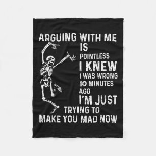 Arguing With Me Is Pointless I Knew I Was Wrong 10 Fleece Blanket