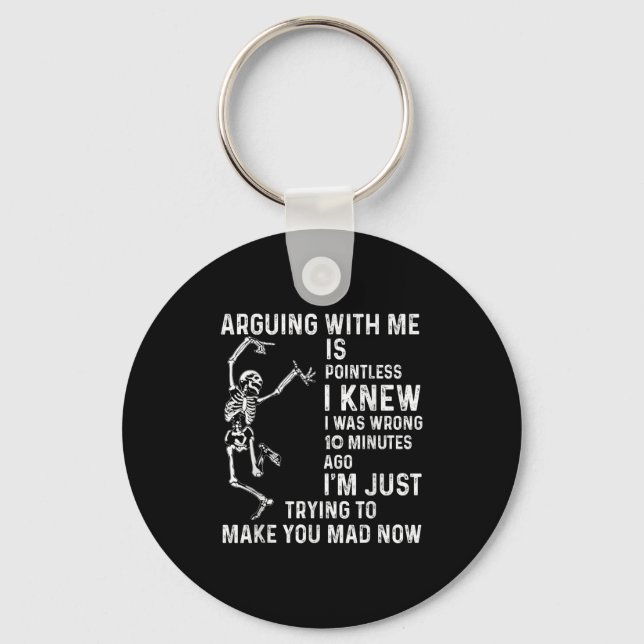 Arguing With Me Is Pointless I Knew I Was Wrong 10 Keychain (Front)