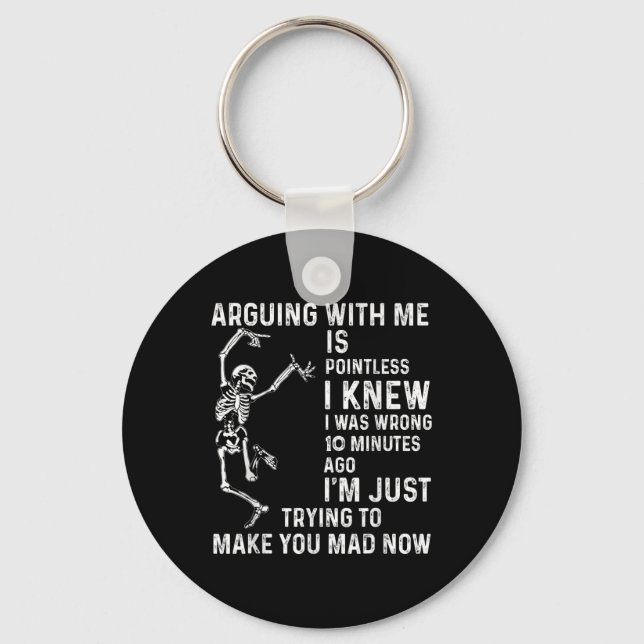 Arguing With Me Is Pointless I Knew I Was Wrong 10 Keychain (Front)