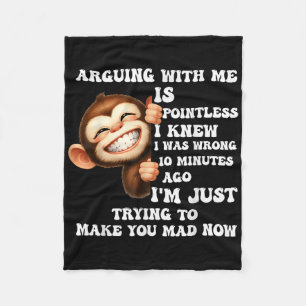 Arguing With Me Is Pointless I Knew I Was Wrong Mo Fleece Blanket