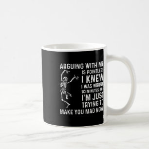 Arguing With Me Is Pointless I Was Knew I Was Wron Coffee Mug