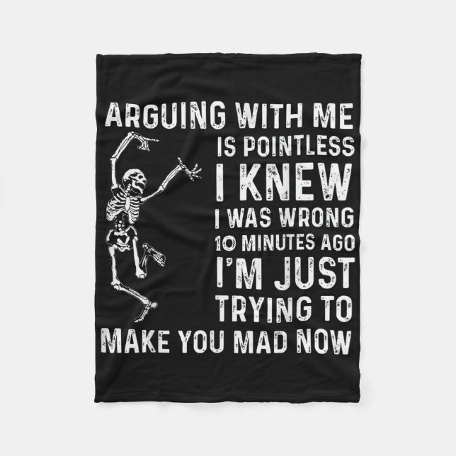 Arguing With Me Is Pointless I Was Knew I Was Wron Fleece Blanket (Front)