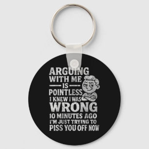 Arguing With Me Is Pointless I Was Knew I Was Wron Keychain