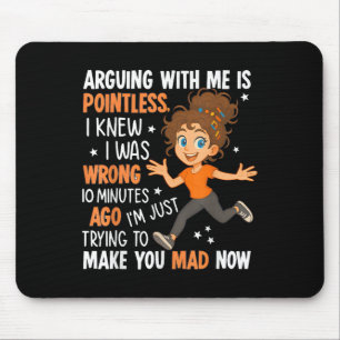 Arguing With Me Is Pointless I Was Knew I Was Wron Mouse Pad