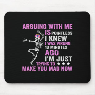 Arguing With Me Is Pointless I Was Knew I Was Wron Mouse Pad