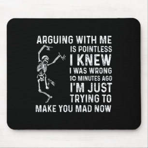Arguing With Me Is Pointless I Was Knew I Was Wron Mouse Pad