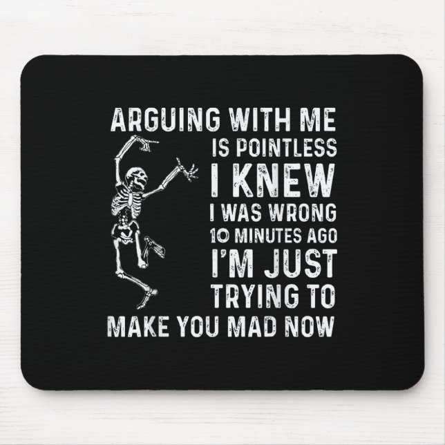Arguing With Me Is Pointless I Was Knew I Was Wron Mouse Pad (Front)