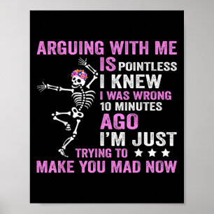 Arguing With Me Is Pointless I Was Knew I Was Wron Poster