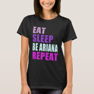 Ariana Eat Sleep Be Repeat Ariana T-Shirt