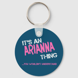 Arianna thing you wouldn't understand novelty keychain