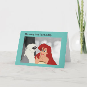 Ariel & Max Meme "Me Every Time I See A Dog" Card
