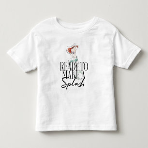Ariel Ready To Make A Splash Toddler T-shirt