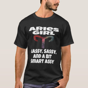 Aries Girl Classy Sassy And A Bit Smart Assy Astro T-Shirt