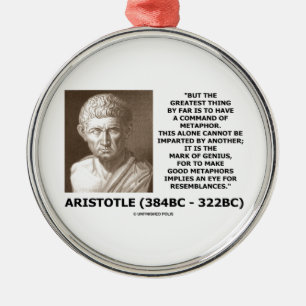 Aristotle Command Of Metaphor Mark Of Genius Quote Metal Ornament