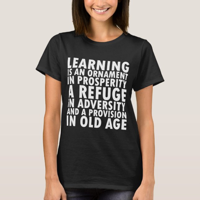 Aristotle Importance of Learning Quote T-Shirt (Front)