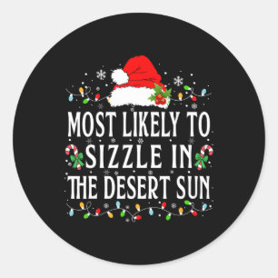 Arizona Christmas Most Likely To Sizzle In The Des Classic Round Sticker