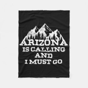 Arizona Is Calling And I Must Go Mountains Fleece Blanket