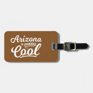 Arizona Is Pretty Cool Luggage Tag
