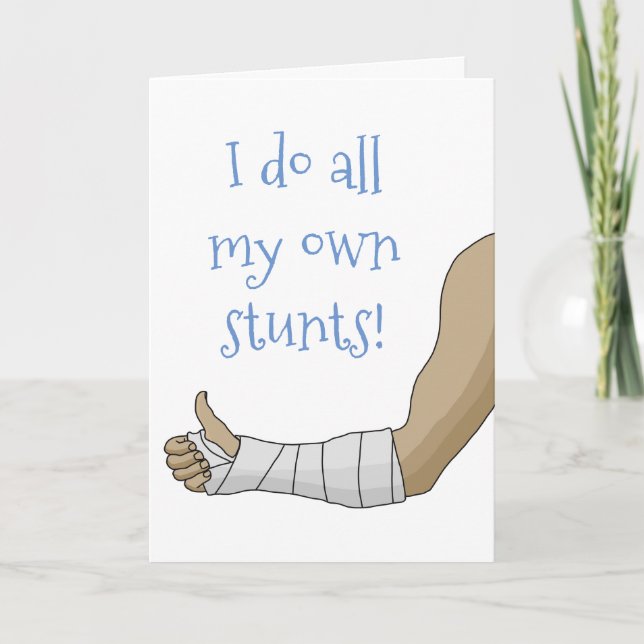 Arm Cast funny I do all my own stunts broken arm Card (Front)