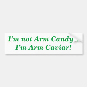 Arm Caviar Quote Funny Bumper Sticker