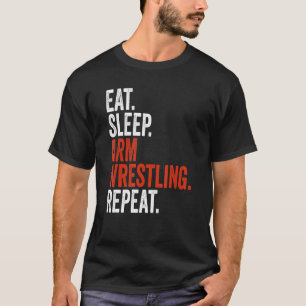 Arm Wrestler Eat Sleep Repeat Arm Wrestling T-Shirt