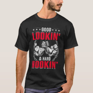 Arm Wrestling Arm Wrestler Good Lookin & Hard Hook T-Shirt