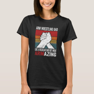Arm Wrestling Dad & Hand Wrestling Designs For Arm T-Shirt