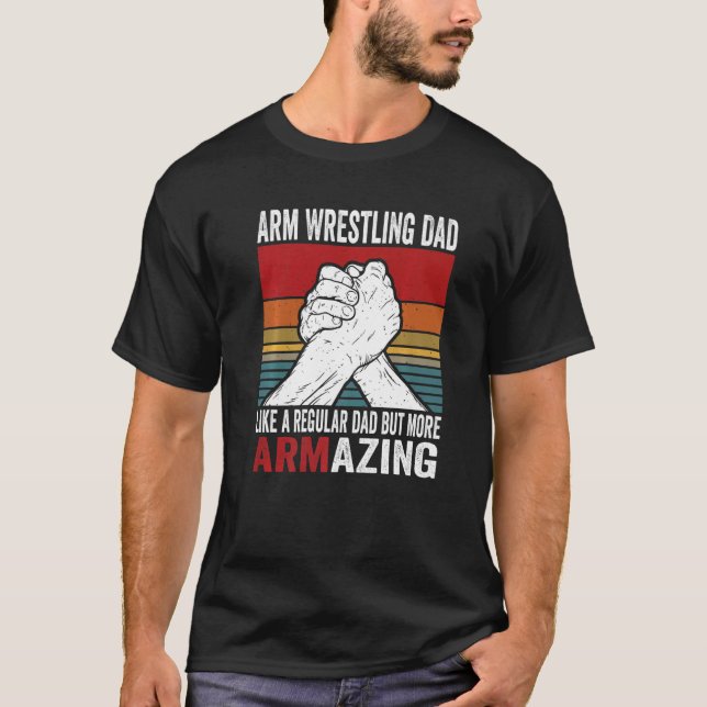 Arm Wrestling Dad & Hand Wrestling Designs For Arm T-Shirt (Front)