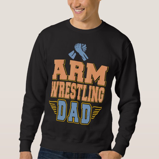Arm Wrestling Dad   Present Sweatshirt (Front)