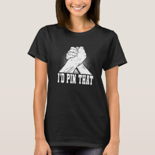 Arm Wrestling & Hand Wrestling Designs For Arm Wre T-Shirt