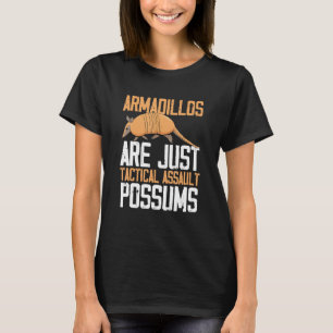 Armadillo Lover Possum Giant Armadillo Owner Wildl T-Shirt