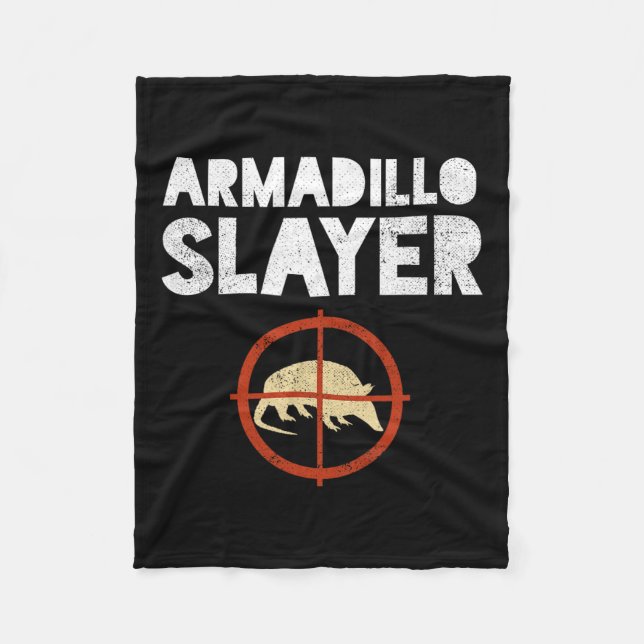 Armadillo Slayer Armadillo Hunter Gift  Fleece Blanket (Front)