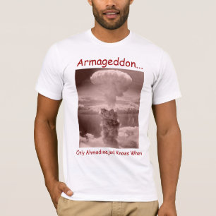 Armageddon..., Only Ahmadinejad Knows When T-Shirt