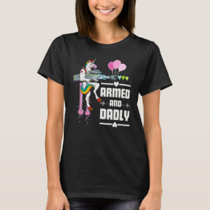 Armed and Dadly  Deadly Father Dad Humor Unicorn D T-Shirt