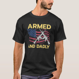 Armed and Dadly USA Flag American Flag Dad Pun T-Shirt