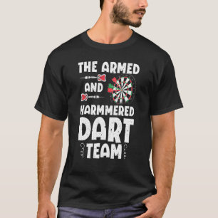 Armed And Hammered Dart Team Quote Games Of Darts T-Shirt