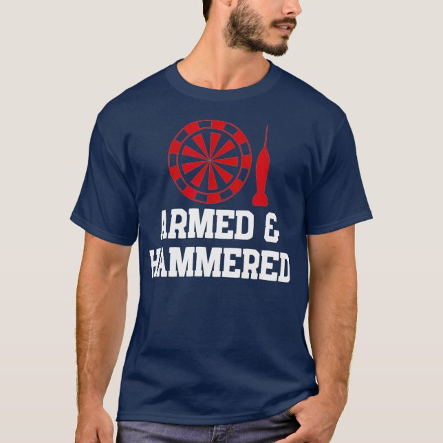 Armed and Hammered  Funny Darts Player T-Shirt (Front)