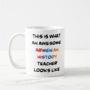 armenian history teacher, awesome coffee mug