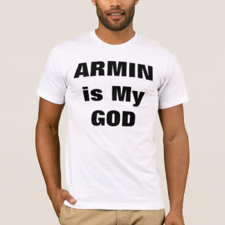 ARMIN is My GOD T-Shirt