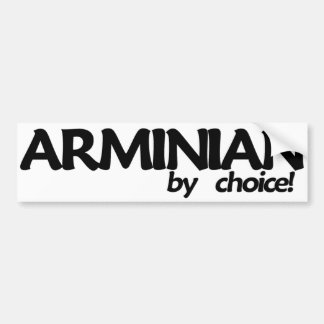 Arminian By Choice! Bumper Sticker