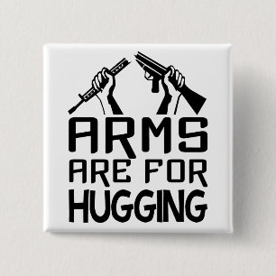 Arms Are For Hugging button