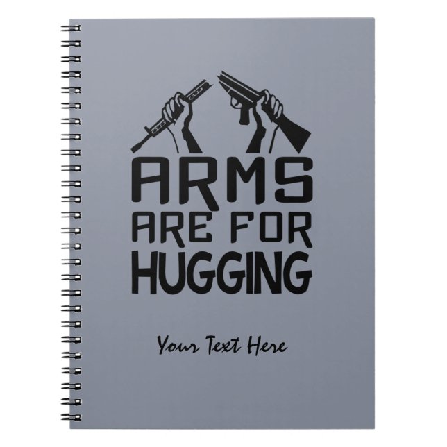 Arms Are For Hugging custom notebook (Front)