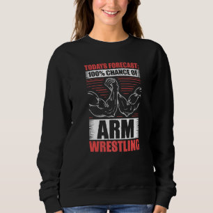 Armwrestling & Arm Wrestling Arm Wrestler   Sweatshirt
