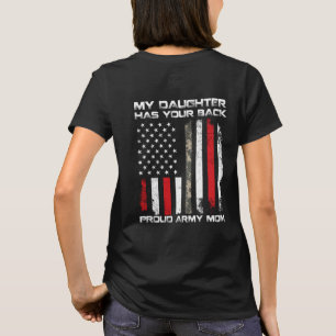 Army mom - my daughter has your back T-Shirt