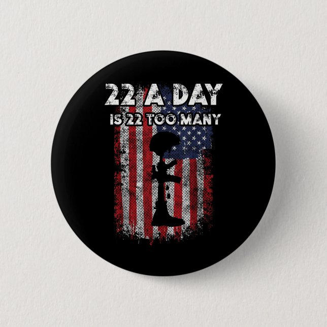 Army Veteran Suicide Awareness 22 A Day Is 22 Too  2 Inch Round Button (Front)