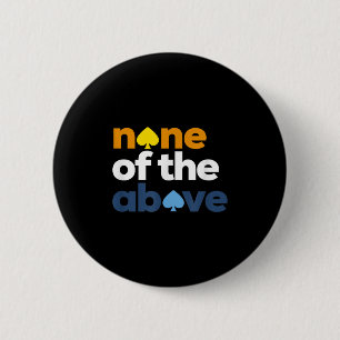 Aroace Pride Lgbtq, Aro None Of The Above, Aromant 2 Inch Round Button