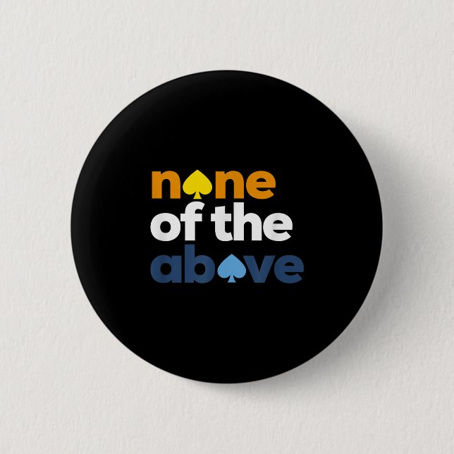Aroace Pride Lgbtq, Aro None Of The Above, Aromant 2 Inch Round Button (Front)